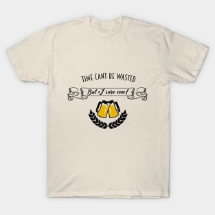 Time Can't Be Wasted T-Shirt